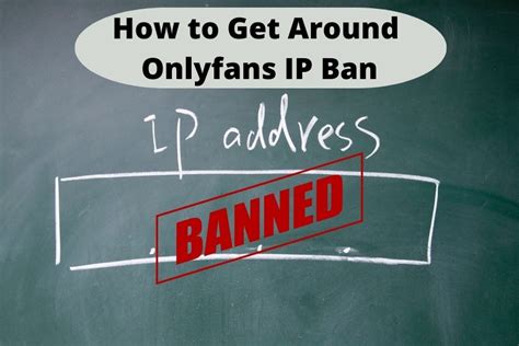 ip ban onlyfams|How to Get Around an OnlyFans Ban: Effective Methods Explained